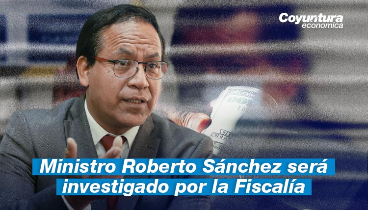 Ministro Roberto Sánchez será investigado por la Fiscalía