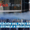 Fitch Ratings rebaja perspectiva de calificación del Perú